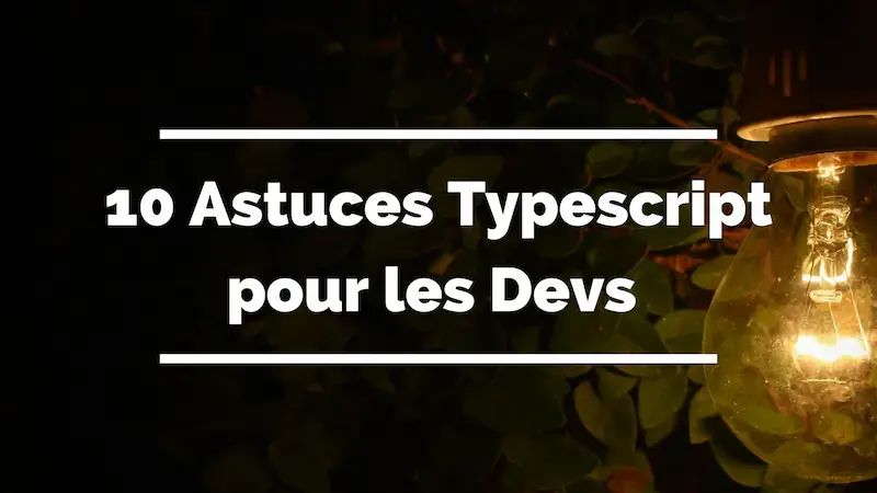 10 astuces Typescript pour les développeurs débutants