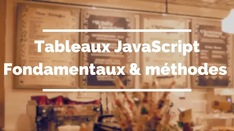 Les tableaux en JavaScript
