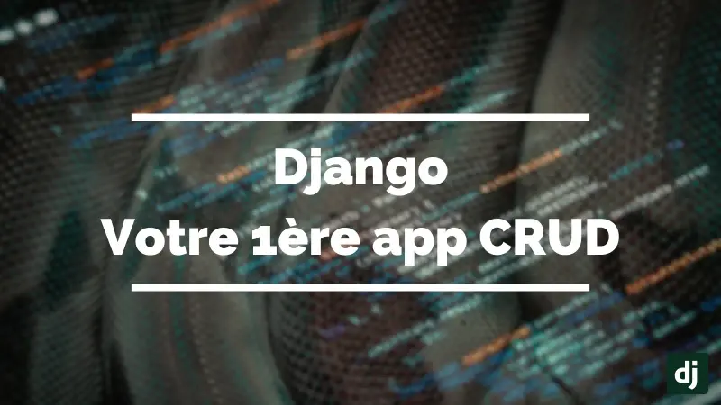 Construire votre première application CRUD avec Django