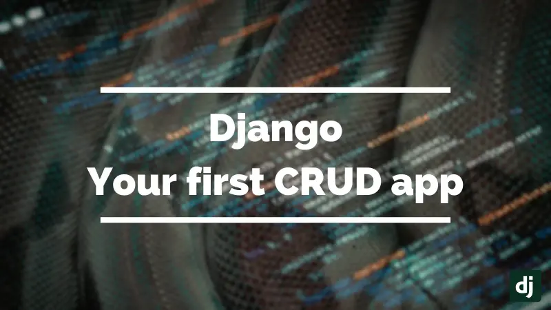 Building your first CRUD application with Django