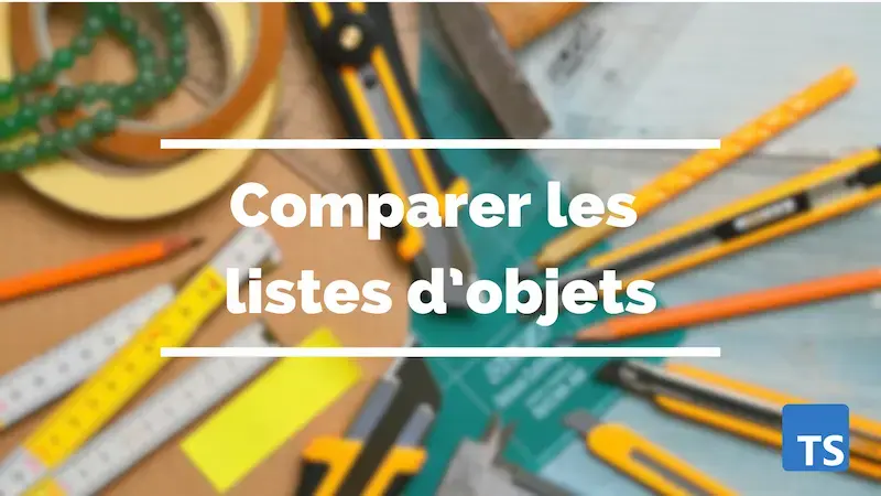 Les listes d'objets en TypeScript : Intersection, Différence et Union