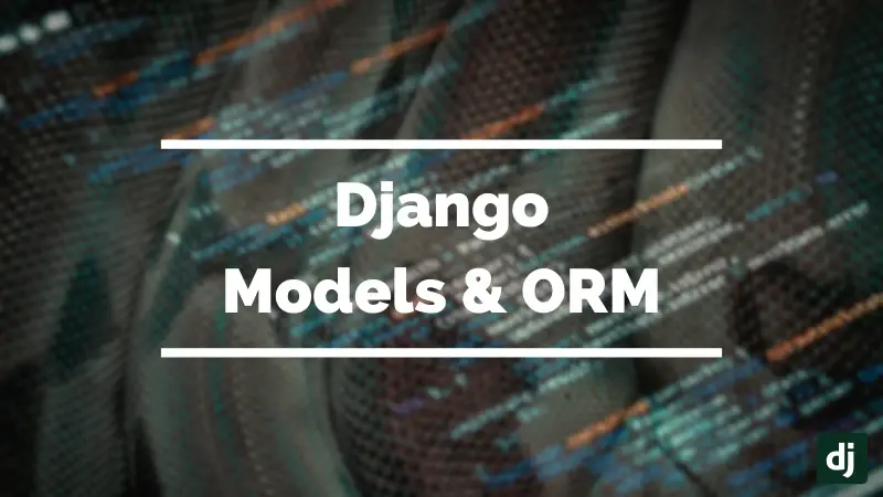 Mastering Django models and ORM
