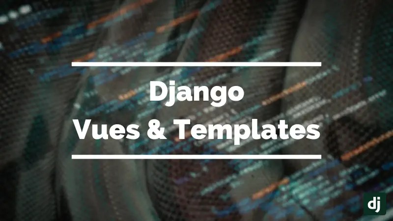 Vues et Templates Django : de la Logique à l'Affichage