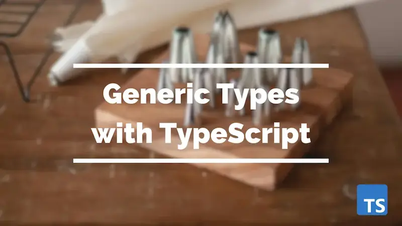 Generic types with TypeScript