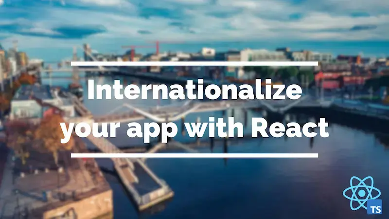 Internationalize your React application with i18next