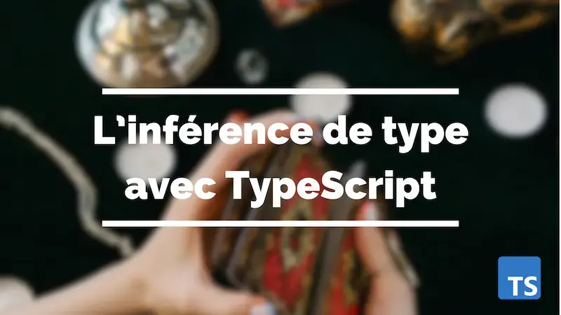 L'inférence de type avec TypeScript