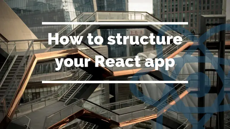 Cover image for How to structure your React app