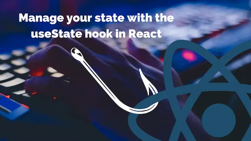 Cover image for Manage your state with the useState hook in React