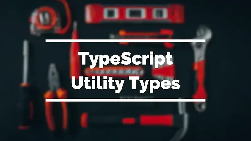 Cover image for Typescript : Taking advantage of utility types